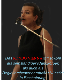 Das RONDO VIENNA tritt sowohl 
als selbständiger Klangkörper, 
als auch als 
Begleitorchester namhafter Künstler 
in Erscheinung.