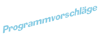 Programmvorschläge e